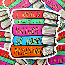 Load image into Gallery viewer, I'd Rather Be Home Reading Fantasy Romance Book Sticker - ACOTAR Fan sticker - Romantacy Book Lover