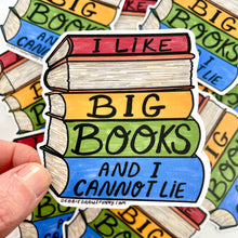 Load image into Gallery viewer, I Like Big Books and I Cannot Lie Sticker - Bookish Gifts, Romantasy Fantasy Book Lover, ACOTAR SJM Fan Stickers