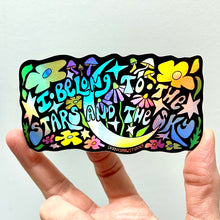 Load image into Gallery viewer, I Belong to the Stars and The Sky Holographic Sticker