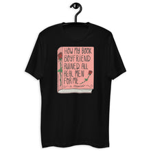 Load image into Gallery viewer, How My Book Boyfriend Ruined All Men T Shirt - more colors available