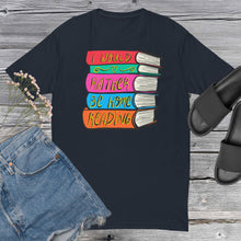 Load image into Gallery viewer, I Would Rather Be Home Reading T Shirt - Book Lovers Shirt - Book Lover Gifts - more colors available