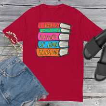 Load image into Gallery viewer, I Would Rather Be Home Reading T Shirt - Book Lovers Shirt - Book Lover Gifts - more colors available