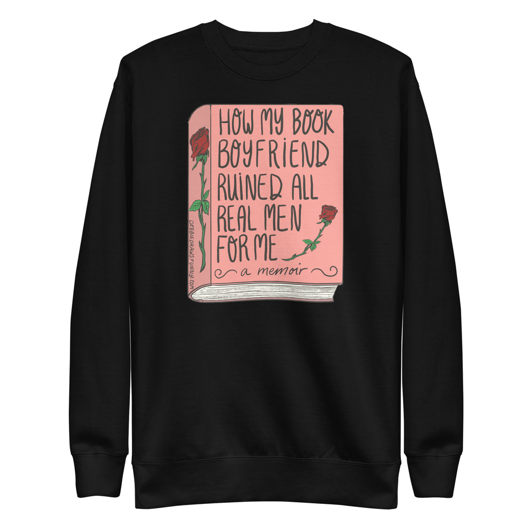 How my book boyfriend ruined all men for me (a memoir) Crewneck Sweatshirt - more colors available