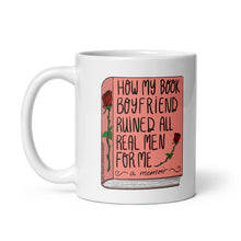 Load image into Gallery viewer, How My Book Boyfriend Ruined All Real Men For Me (a memoir) Romance Book Lovers Mug