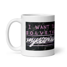 Load image into Gallery viewer, I Want To Solve The Mysteries Mug Unsolved Mysteries Parody Mug