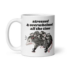 Load image into Gallery viewer, Stressed & Overwhelmed all the time possum mug
