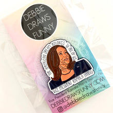 Load image into Gallery viewer, VP Kamala Harris Inspirational Quote Enamel Pin
