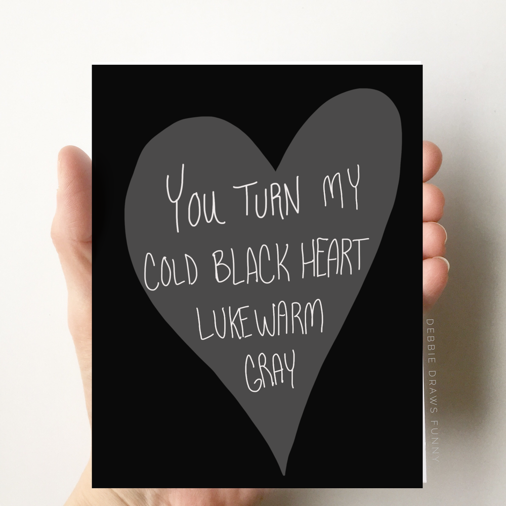 My Cold Black Heart Love & Friendship Card Just Because Card