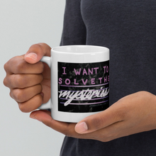 Load image into Gallery viewer, I Want To Solve The Mysteries Mug Unsolved Mysteries Parody Mug