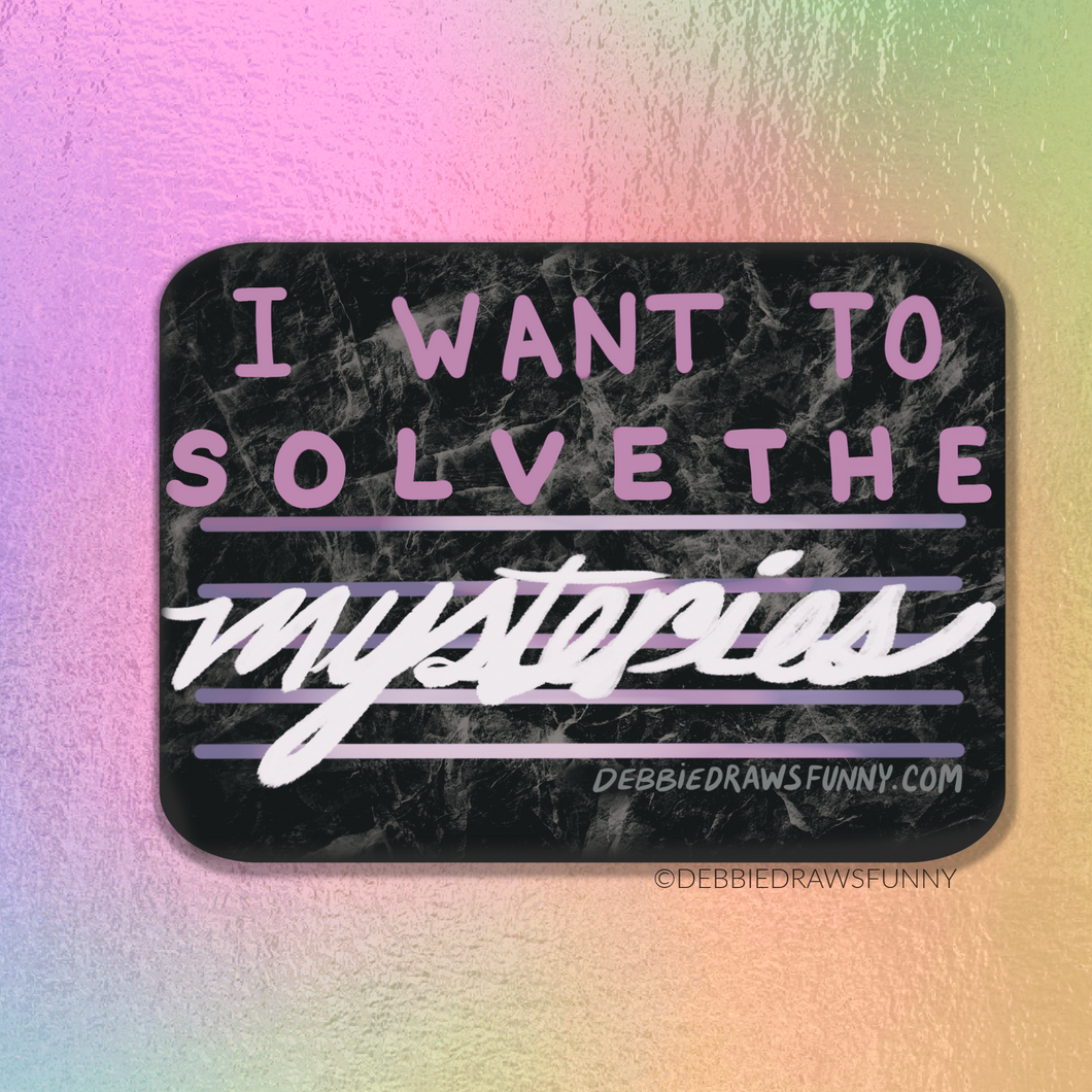 I Want To Solve The Mysteries Sticker, True Crime Lovers Sticker, Unsolved Mysteries Sticker