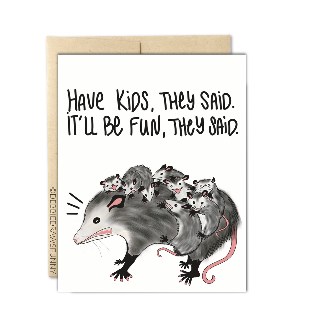 Have Kids They Said - Funny Possum Mother's Day & Father's Day Card