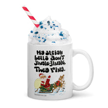 Load image into Gallery viewer, My Sleigh Bells Don't Jingle Jingle Mug