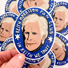 Load image into Gallery viewer, Keith Morrison Fan Club Sticker, In Keith We Trust
