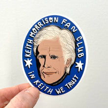 Load image into Gallery viewer, Keith Morrison Fan Club Sticker, In Keith We Trust
