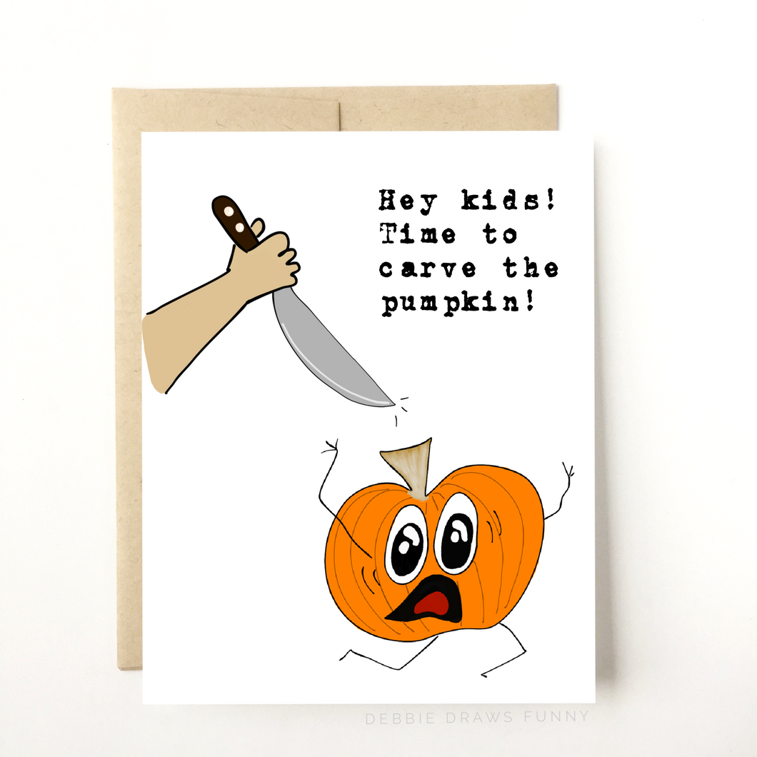 Hey Kids, Time to Carve the Pumpkin! - Funny Halloween Card