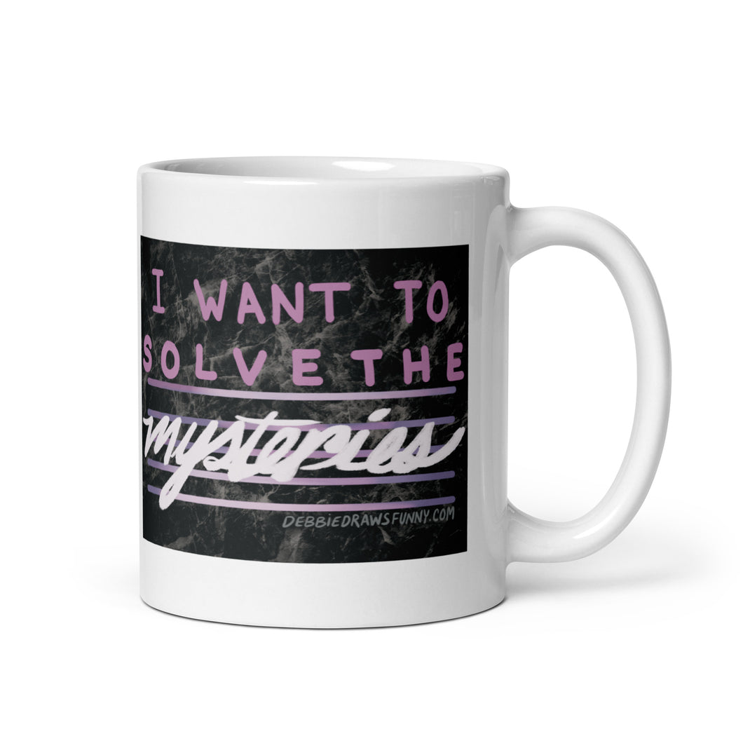 I Want To Solve The Mysteries Mug Unsolved Mysteries Parody Mug