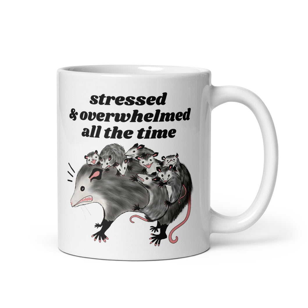Stressed & Overwhelmed all the time possum mug