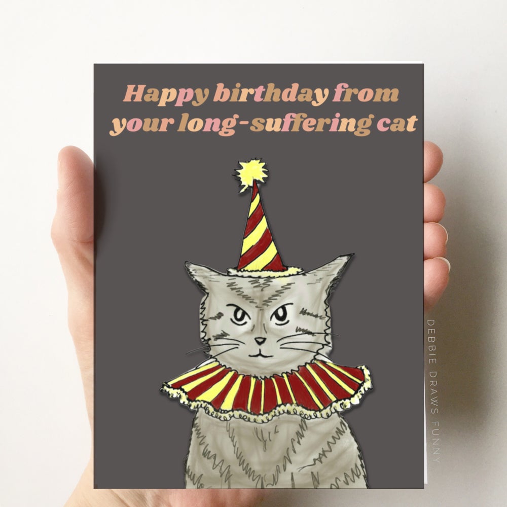 Happy Birthday from Your Long Suffering Cat Birthday Card