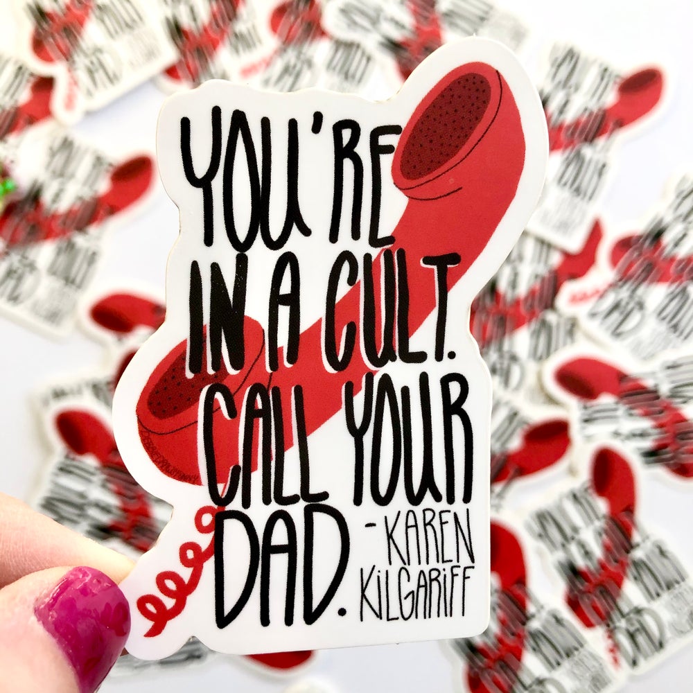 You're in a Cult, Call Your Dad Vinyl Sticker My Favorite Murder Fan Art Tribute Sticker
