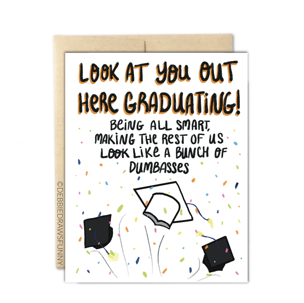 You're making the rest of us look like a bunch of dumbasses - Funny Graduation Card