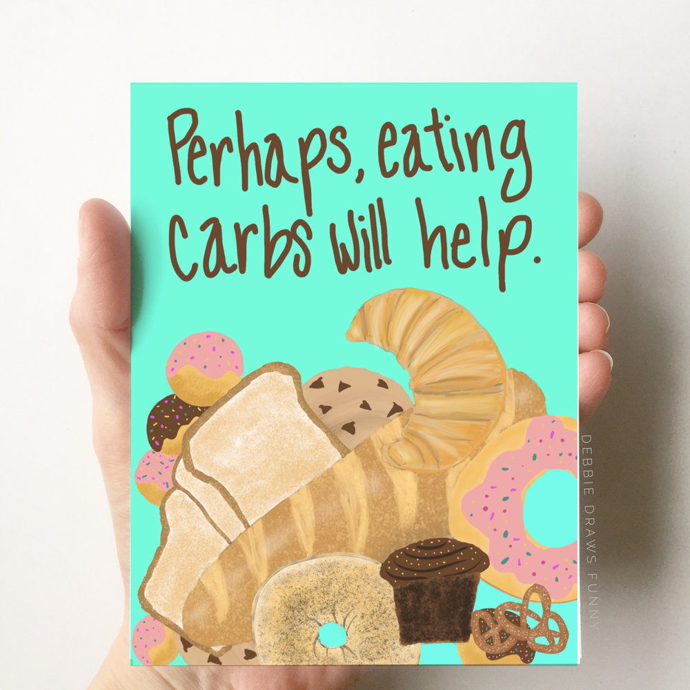 Perhaps Eating Carbs Will Help Card, Funny Card, Encouragement Card