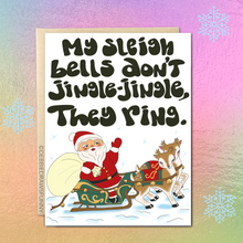 Load image into Gallery viewer, My Sleigh Bells Don&#39;t Jingle Jingle, They Ring Funny MChristmas Card
