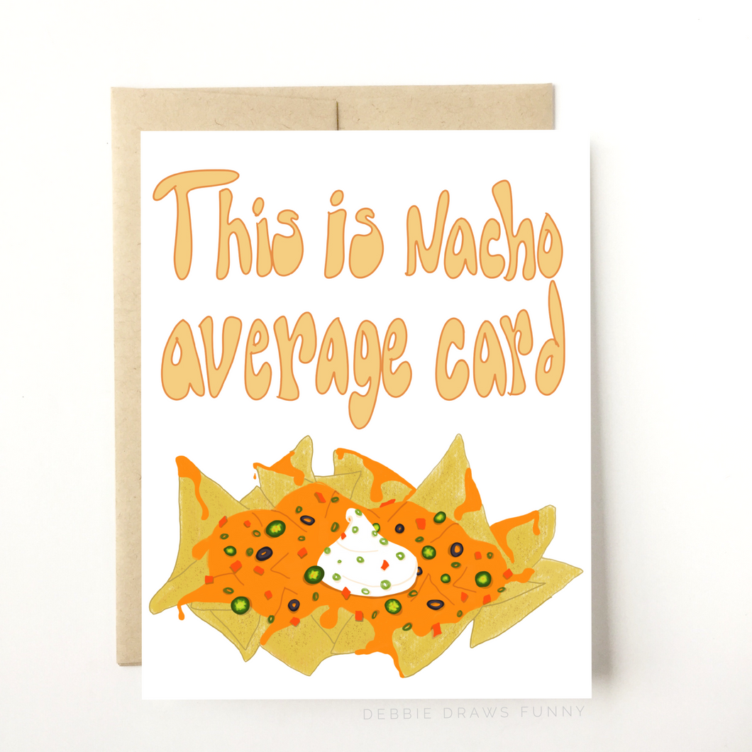 This is Nacho Average Card Just Because Card, Everyday Friendship Card Dad Jokes!