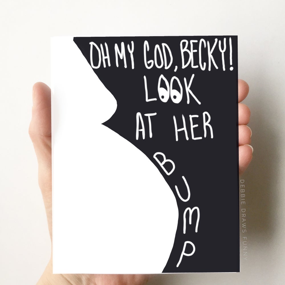 OMG Becky! Look at Her Bump Card