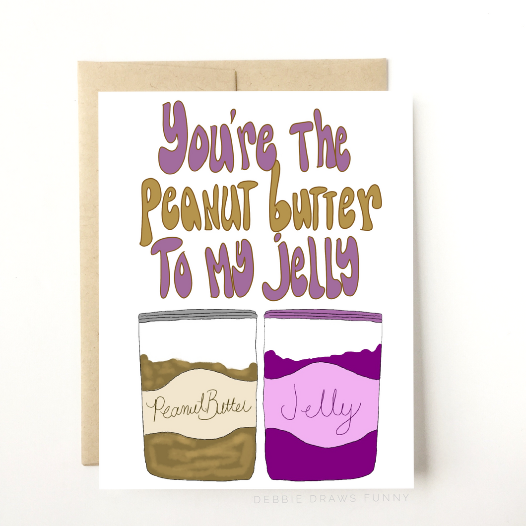 You're the Peanut Butter To My Jelly Card, Love & Friendship Card, Partners in Crime Card, Ride or Die Card