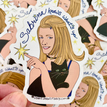 Load image into Gallery viewer, Sabrina Knows What&#39;s Up - Sabrina Teenage Witchy Vinyl Sticker

