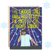 Load image into Gallery viewer, Funny Hanukkah Card - The Chosen Ones Keep the Party Lit for 8 Nights
